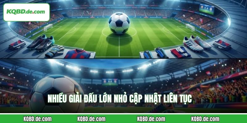 Nhiều giải đấu lớn nhỏ cập nhật liên tục